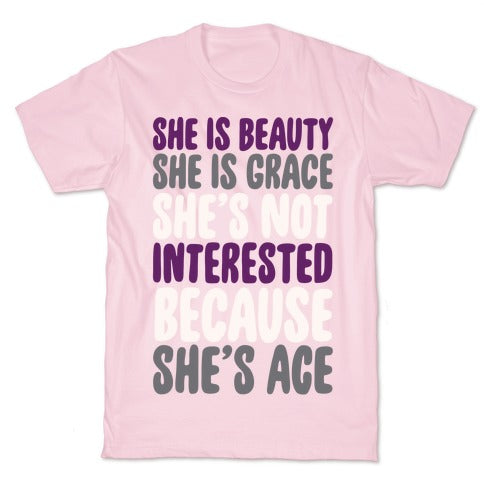 She Is Beauty She Is Grace She's Not Interested Because She's Ace White Print T-Shirt